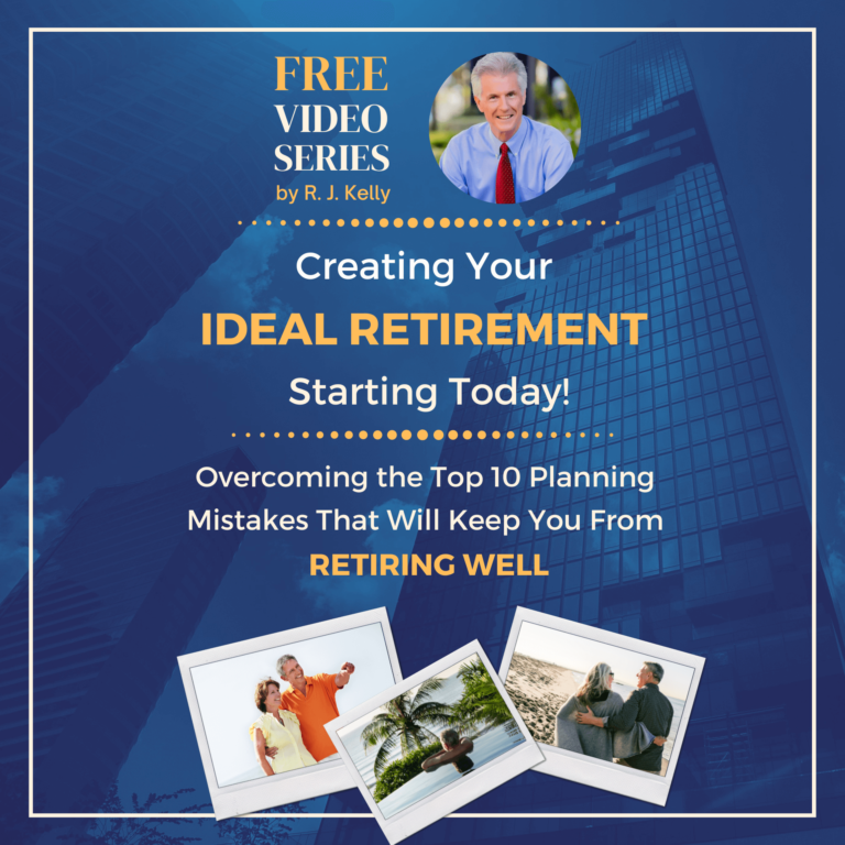 Creating Your Ideal Retirement – Starting TODAY! Overcoming the Top Ten Planning Mistakes That Will Keep You From Retiring Well!