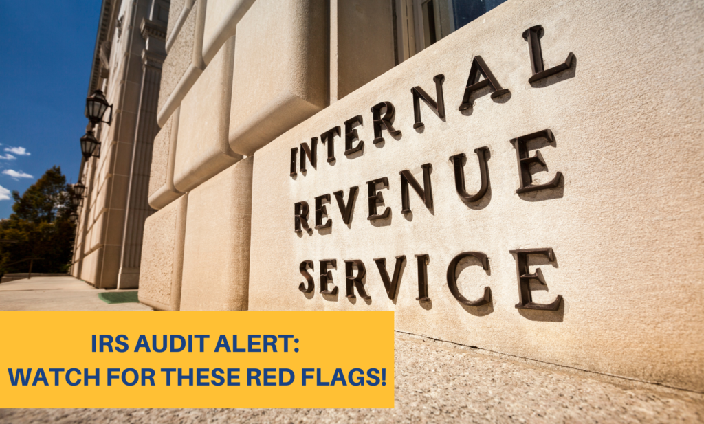 IRS Audit Alert Watch For These Red Flags!